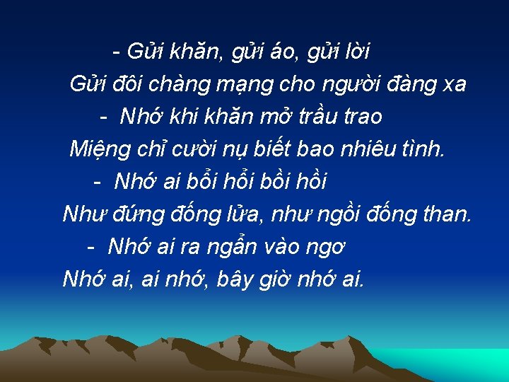 - Gửi khăn, gửi áo, gửi lời Gửi đôi chàng mạng cho người đàng