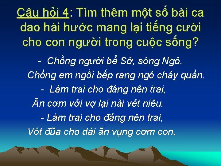 Câu hỏi 4: Tìm thêm một số bài ca dao hài hước mang lại