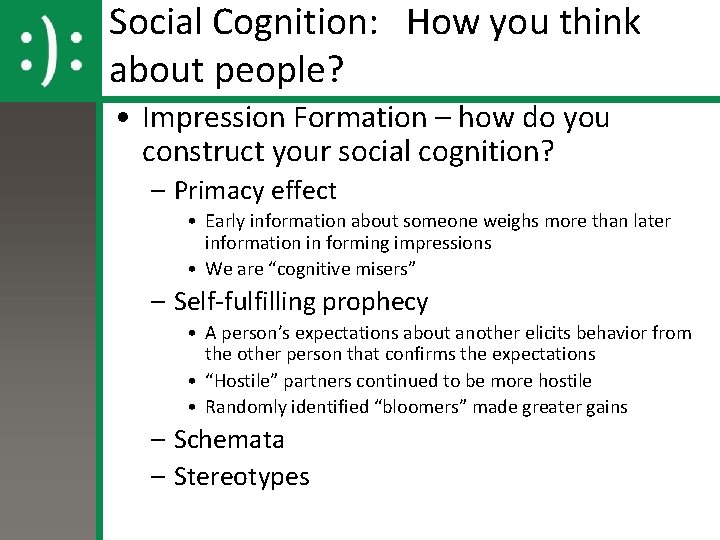 Social Cognition: How you think about people? • Impression Formation – how do you