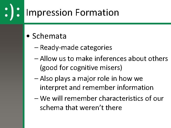 Impression Formation • Schemata – Ready-made categories – Allow us to make inferences about