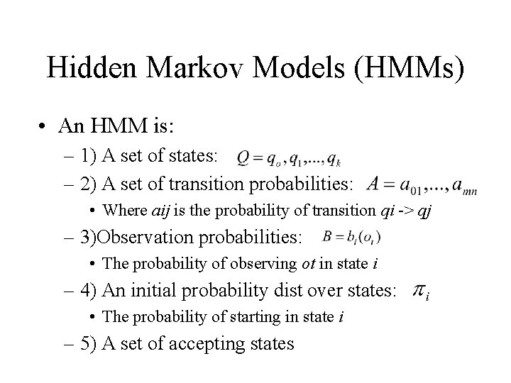 Hidden Markov Models (HMMs) • An HMM is: – 1) A set of states: