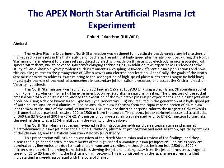 The APEX North Star Artificial Plasma Jet Experiment Robert Erlandson (JHU/APL) Abstract The Active The APEX North Star Artificial Plasma Jet Experiment Robert Erlandson (JHU/APL) Abstract The Active