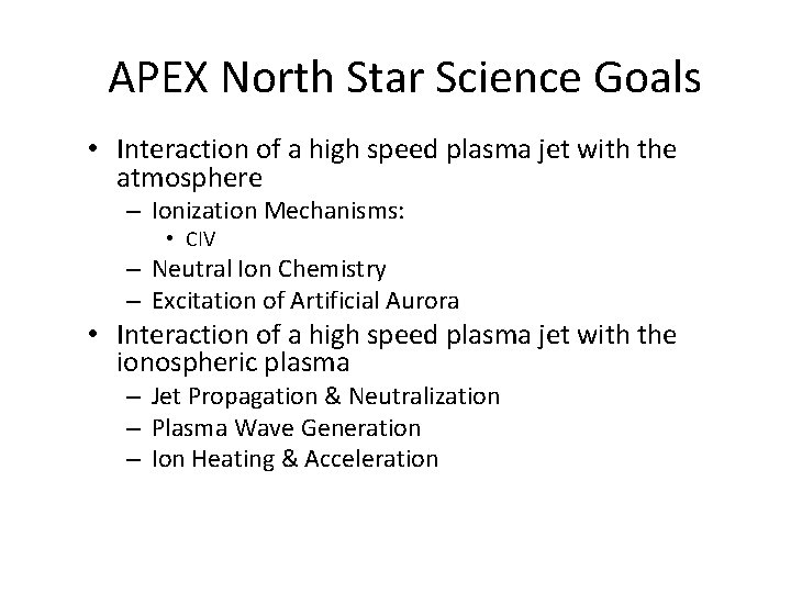 APEX North Star Science Goals • Interaction of a high speed plasma jet with APEX North Star Science Goals • Interaction of a high speed plasma jet with