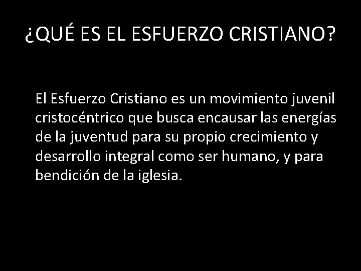 ¿QUÉ ES EL ESFUERZO CRISTIANO? El Esfuerzo Cristiano es un movimiento juvenil cristocéntrico que