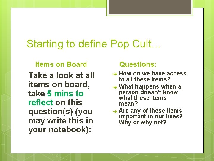 Starting to define Pop Cult… Items on Board Take a look at all items