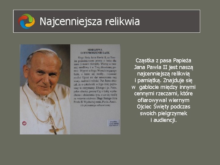 Najcenniejsza relikwia Cząstka z pasa Papieża Jana Pawła II jest naszą najcenniejszą relikwią i