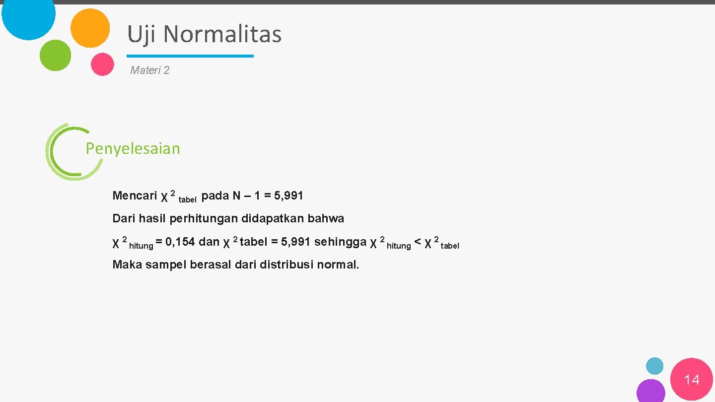 Uji Normalitas Materi 2 Penyelesaian Mencari χ 2 tabel pada N – 1 =