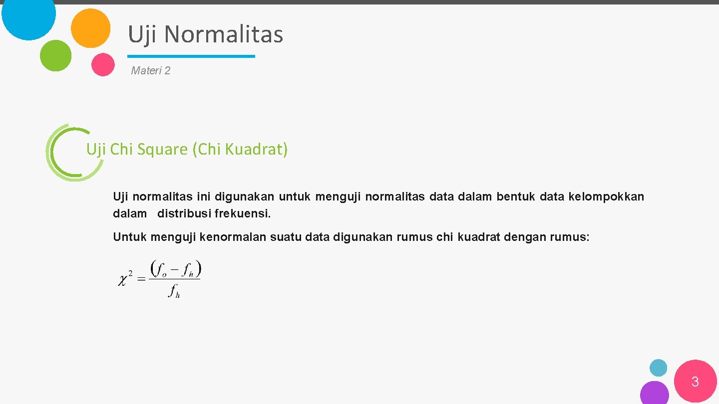 Uji Normalitas Materi 2 Uji Chi Square (Chi Kuadrat) Uji normalitas ini digunakan untuk