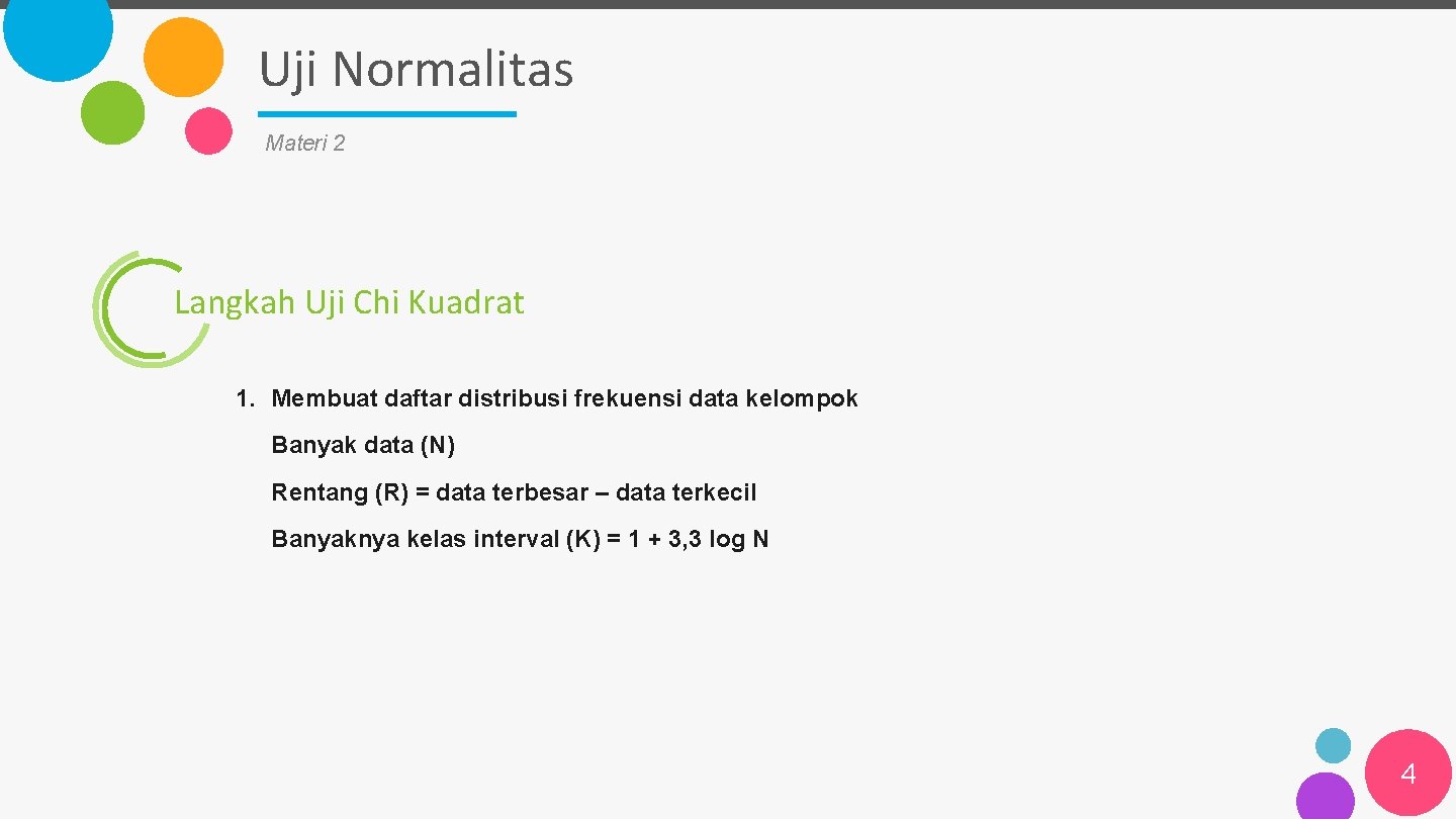 Uji Normalitas Materi 2 Langkah Uji Chi Kuadrat 1. Membuat daftar distribusi frekuensi data