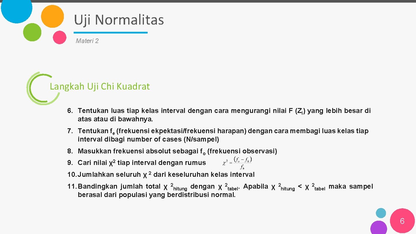 Uji Normalitas Materi 2 Langkah Uji Chi Kuadrat 6. Tentukan luas tiap kelas interval