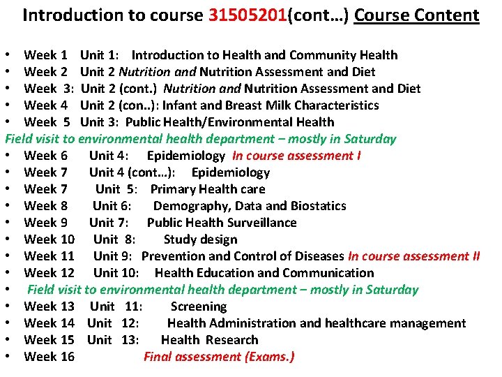 Introduction to course 31505201(cont…) Course Content • Week 1 Unit 1: Introduction to Health