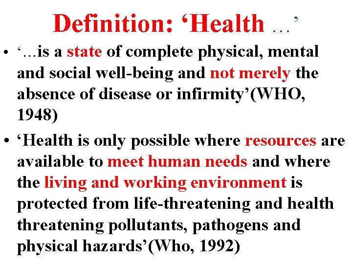 Definition: ‘Health …’ • ‘…is a state of complete physical, mental and social well-being