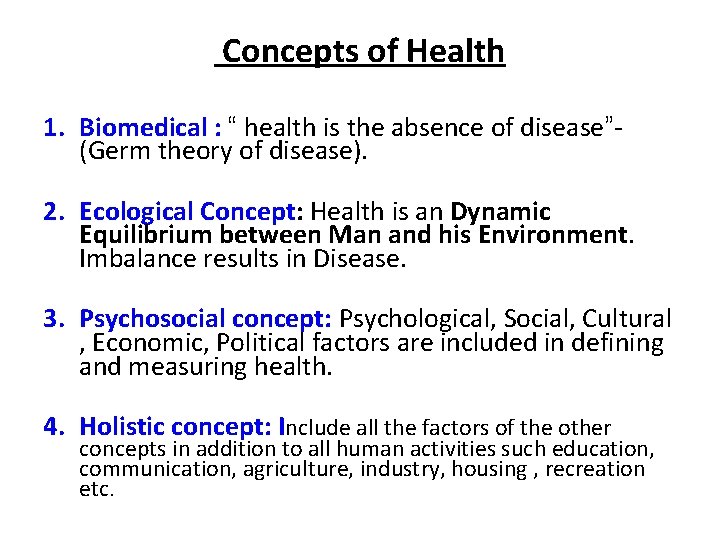Concepts of Health 1. Biomedical : “ health is the absence of disease”(Germ theory