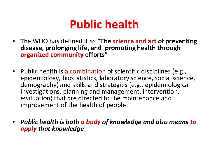 Public health • The WHO has defined it as “The science and art of