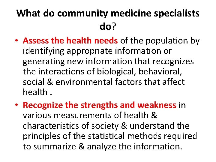 What do community medicine specialists do? • Assess the health needs of the population