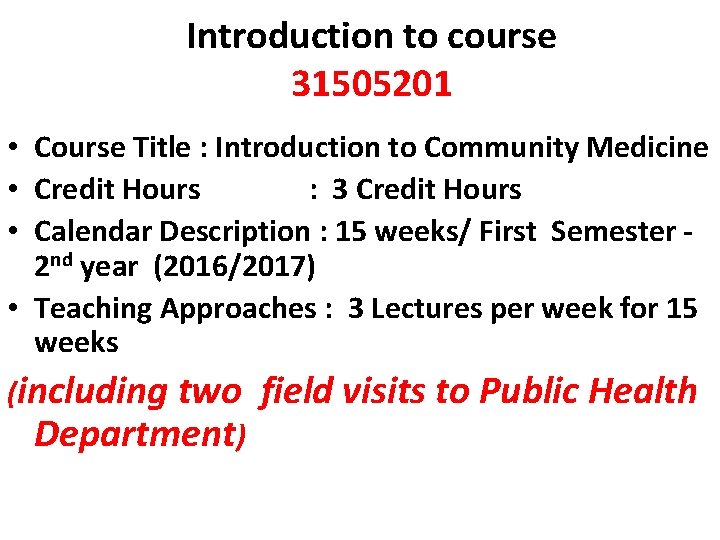 Introduction to course 31505201 • Course Title : Introduction to Community Medicine • Credit