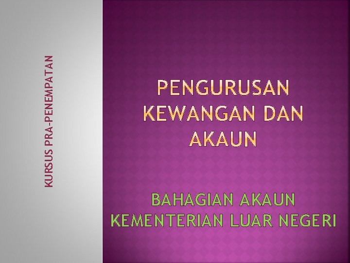 KURSUS PRA-PENEMPATAN BAHAGIAN AKAUN KEMENTERIAN LUAR NEGERI 