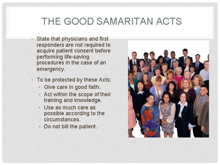 THE GOOD SAMARITAN ACTS • State that physicians and first responders are not required