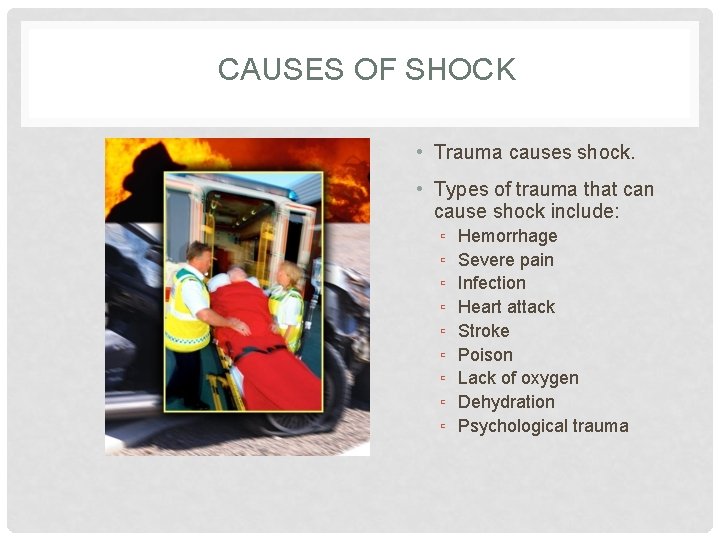 CAUSES OF SHOCK • Trauma causes shock. • Types of trauma that can cause