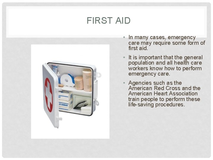 FIRST AID • In many cases, emergency care may require some form of first