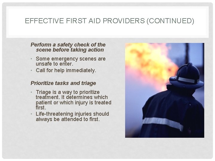 EFFECTIVE FIRST AID PROVIDERS (CONTINUED) Perform a safety check of the scene before taking