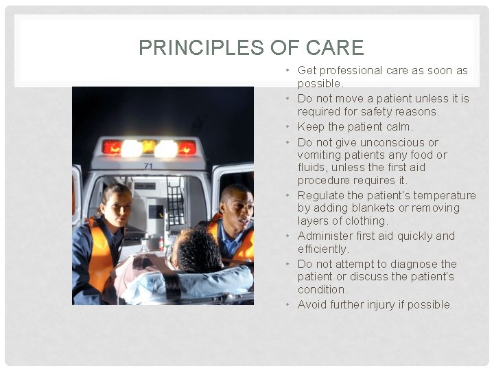PRINCIPLES OF CARE • Get professional care as soon as possible. • Do not