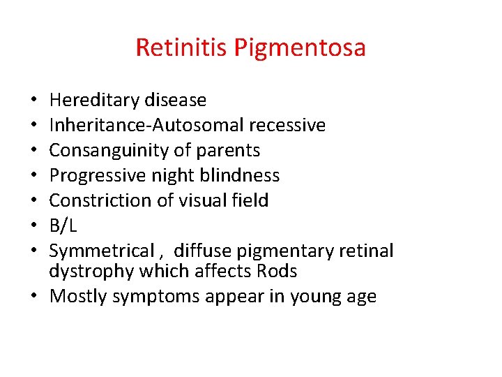 Retinitis Pigmentosa Hereditary disease Inheritance-Autosomal recessive Consanguinity of parents Progressive night blindness Constriction of