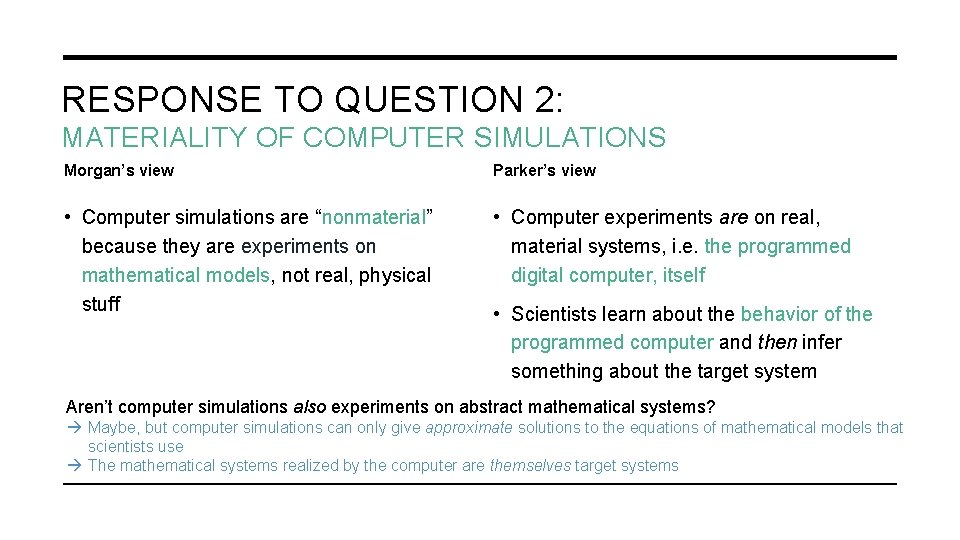 RESPONSE TO QUESTION 2: MATERIALITY OF COMPUTER SIMULATIONS Morgan’s view Parker’s view • Computer