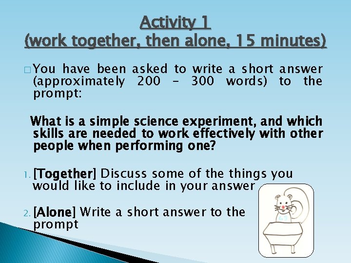 Activity 1 (work together, then alone, 15 minutes) � You have been asked to