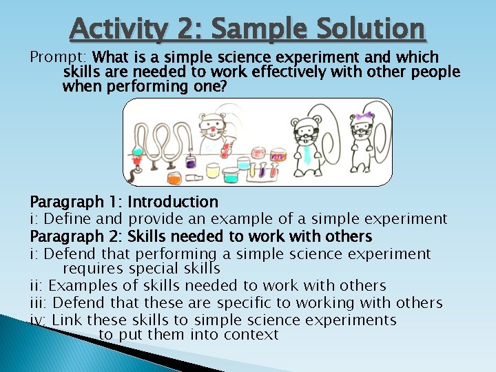 Activity 2: Sample Solution Prompt: What is a simple science experiment and which skills
