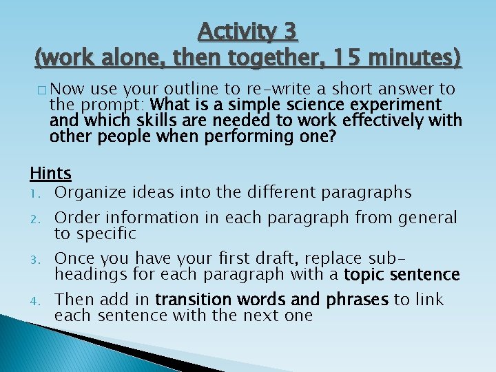 Activity 3 (work alone, then together, 15 minutes) � Now use your outline to