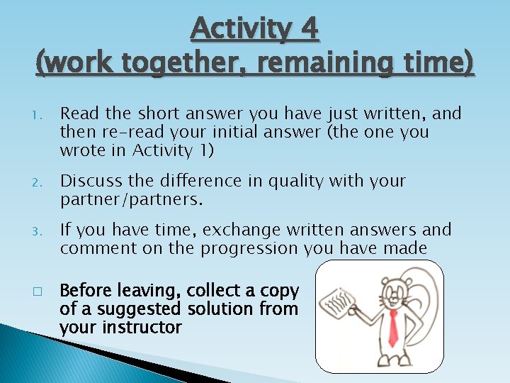 Activity 4 (work together, remaining time) 1. Read the short answer you have just