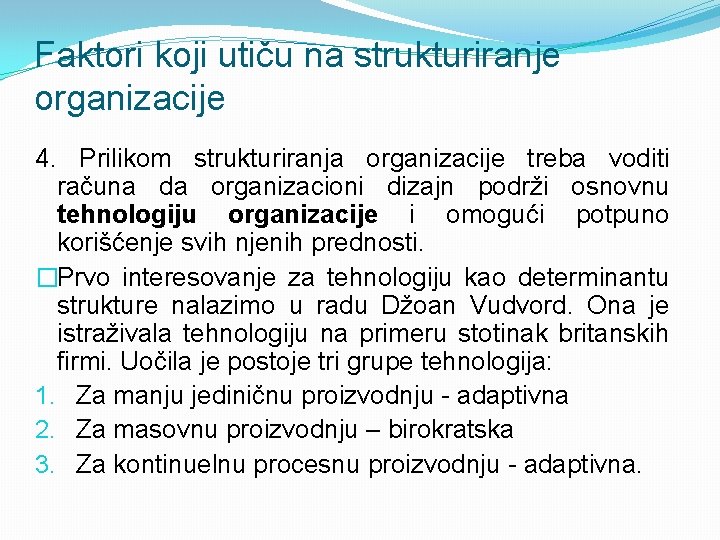 Faktori koji utiču na strukturiranje organizacije 4. Prilikom strukturiranja organizacije treba voditi računa da