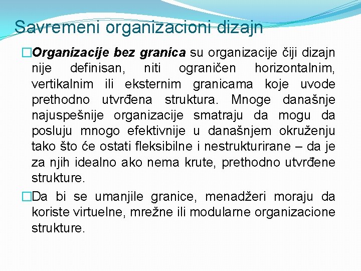 Savremeni organizacioni dizajn �Organizacije bez granica su organizacije čiji dizajn nije definisan, niti ograničen