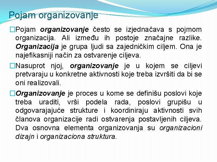 Pojam organizovanje �Pojam organizovanje često se izjednačava s pojmom organizacija. Ali između ih postoje