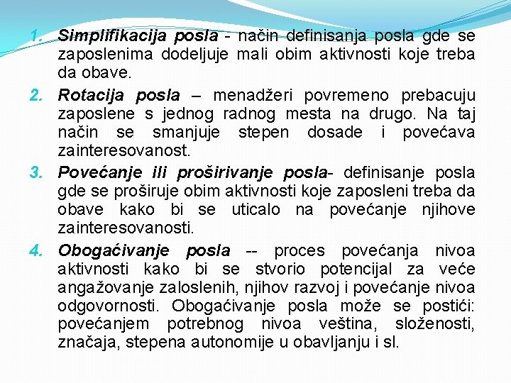 1. Simplifikacija posla - načіn definisanja posla gde se zaposlenima dodeljuje mali obim aktivnosti