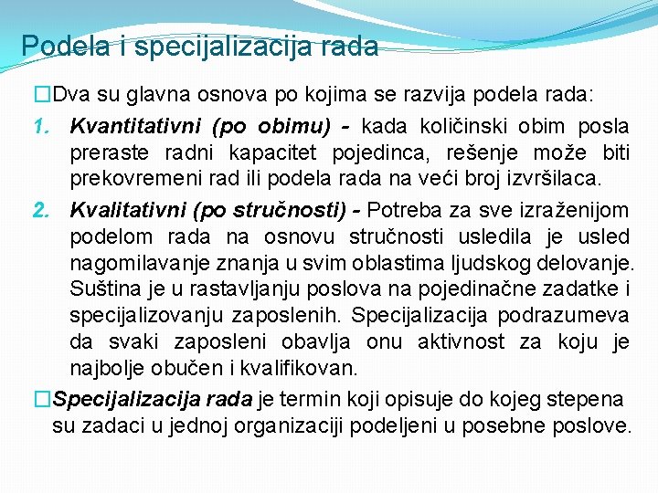 Podela i specijalizacija rada �Dva su glavna osnova po kojima se razvija podela rada: