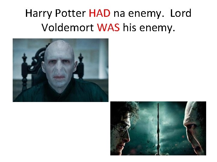 Harry Potter HAD na enemy. Lord Voldemort WAS his enemy. 