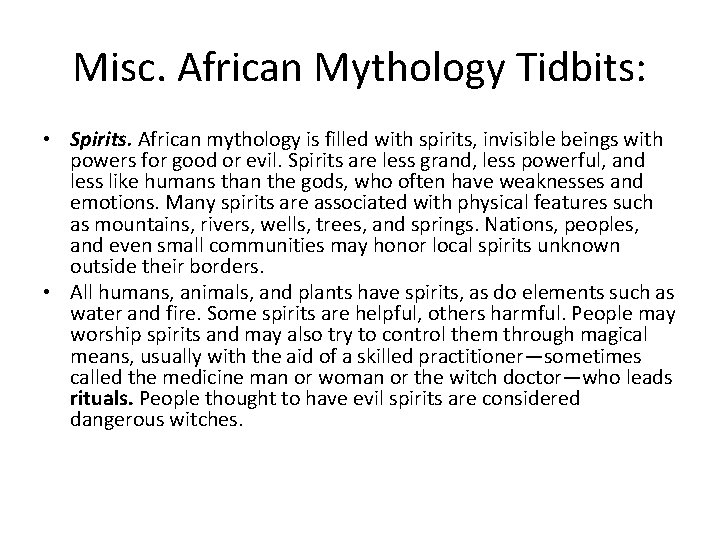 Misc. African Mythology Tidbits: • Spirits. African mythology is filled with spirits, invisible beings