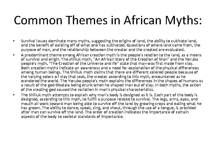 Common Themes in African Myths: • • • Survival issues dominate many myths, suggesting