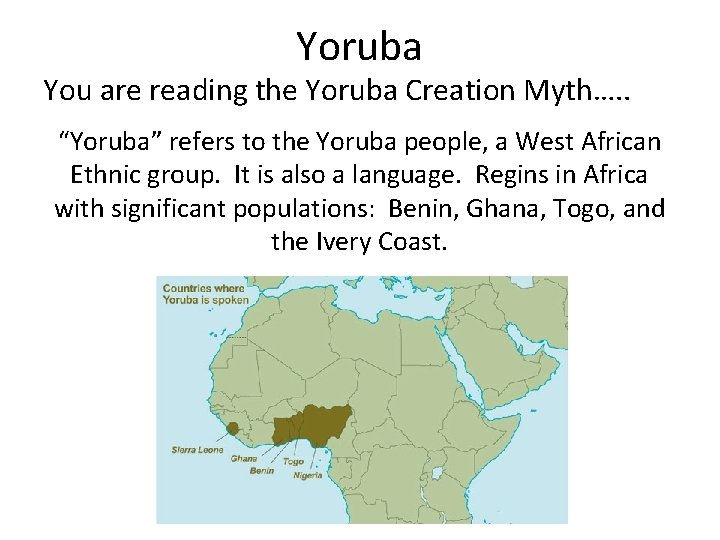 Yoruba You are reading the Yoruba Creation Myth…. . “Yoruba” refers to the Yoruba