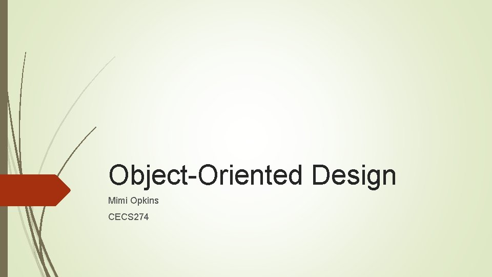 Object-Oriented Design Mimi Opkins CECS 274 