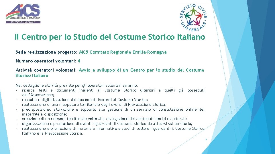 Il Centro per lo Studio del Costume Storico Italiano Sede realizzazione progetto: AICS Comitato