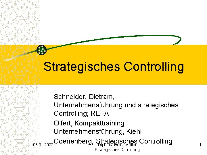 Strategisches Controlling Schneider, Dietram, Unternehmensführung und strategisches Controlling; REFA Olfert, Kompakttraining Unternehmensführung, Kiehl Coenenberg,