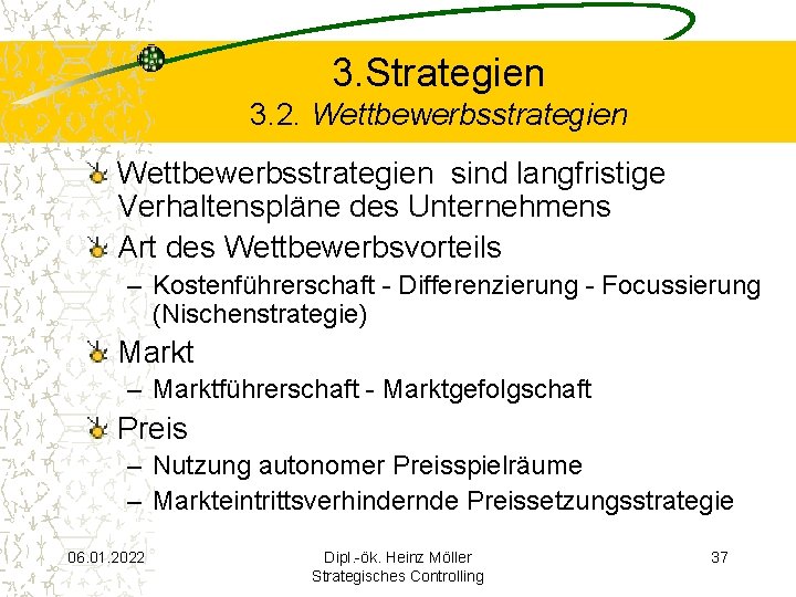 3. Strategien 3. 2. Wettbewerbsstrategien sind langfristige Verhaltenspläne des Unternehmens Art des Wettbewerbsvorteils –