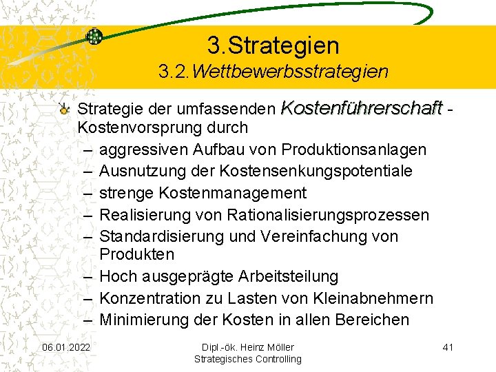 3. Strategien 3. 2. Wettbewerbsstrategien Strategie der umfassenden Kostenführerschaft Kostenvorsprung durch – aggressiven Aufbau