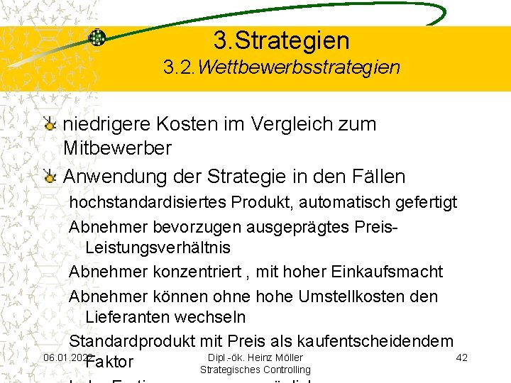 3. Strategien 3. 2. Wettbewerbsstrategien niedrigere Kosten im Vergleich zum Mitbewerber Anwendung der Strategie