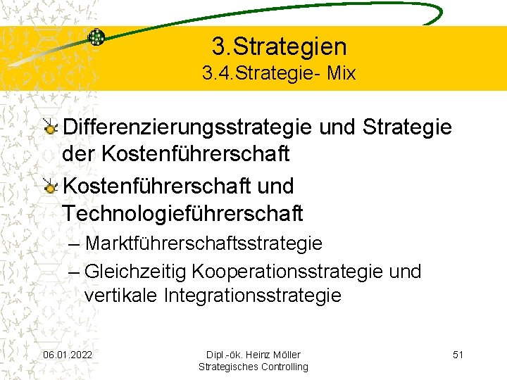 3. Strategien 3. 4. Strategie- Mix Differenzierungsstrategie und Strategie der Kostenführerschaft und Technologieführerschaft –