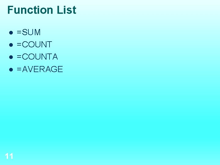 Function List l l 11 =SUM =COUNTA =AVERAGE 