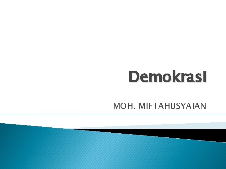 Demokrasi MOH. MIFTAHUSYAIAN 